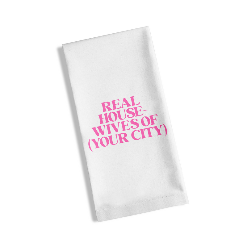 Tea Towel - Real Housewives - New!