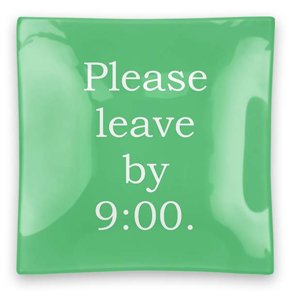 Please Leave By 9:00 Glass Tray