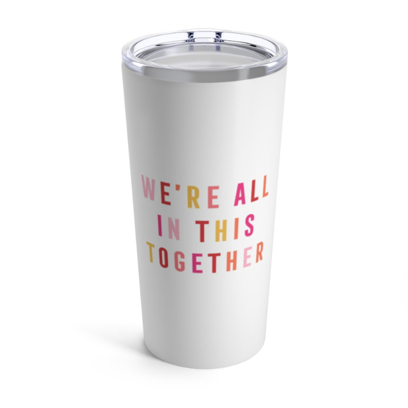 All In This Together - Our Trendy Tumblers